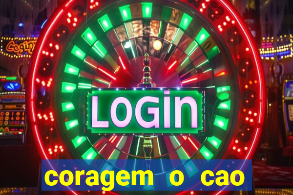 coragem o cao covarde assistir